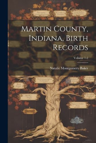 Cover image for Martin County, Indiana, Birth Records; Volume 1-2