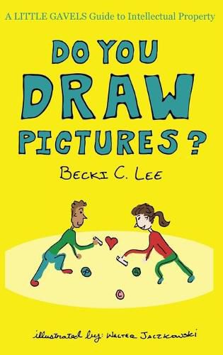 Cover image for Do You Draw Pictures?: A Little Gavels Guide to Intellectual Property