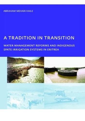 Cover image for A Tradition in Transition, Water Management Reforms and Indigenous Spate Irrigation Systems in Eritrea: PhD, UNESCO-IHE Institute for Water Education, Delft, The Netherlands