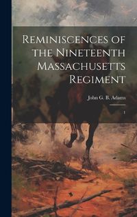 Cover image for Reminiscences of the Nineteenth Massachusetts Regiment