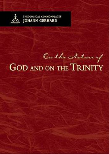 On the Nature of God and on the Trinity - Theological Commonplaces