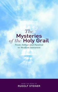 Cover image for The Mysteries of the Holy Grail: from Arthur and Parzival to Modern Initiation