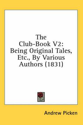 Cover image for The Club-Book V2: Being Original Tales, Etc., by Various Authors (1831)