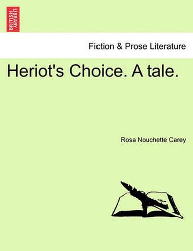 Cover image for Heriot's Choice. a Tale.