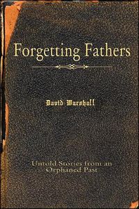 Cover image for Forgetting Fathers: Untold Stories from an Orphaned Past