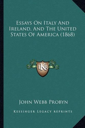 Essays on Italy and Ireland, and the United States of America (1868)