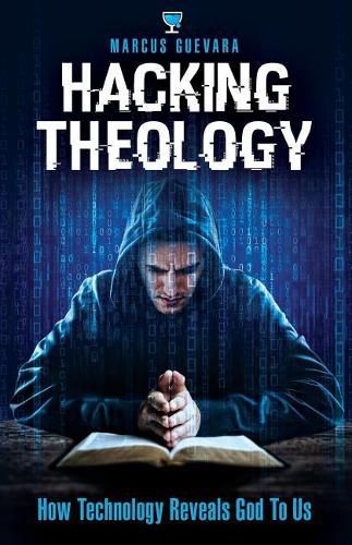 Cover image for Hacking Theology: How Technology Reveals God to Us