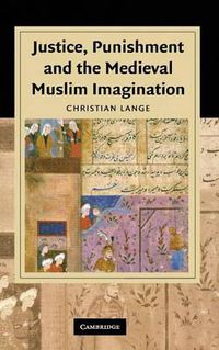 Cover image for Justice, Punishment and the Medieval Muslim Imagination