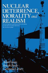 Cover image for Nuclear Deterrence, Morality and Realism