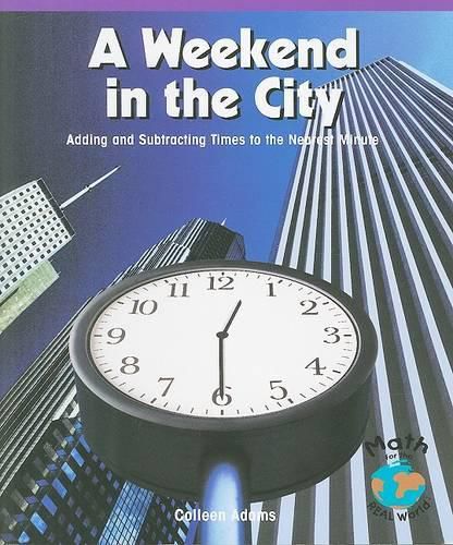 Cover image for A Weekend in the City: Adding and Subtracting Times to the Nearest Minute