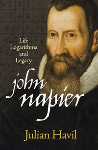 Cover image for John Napier: Life, Logarithms, and Legacy