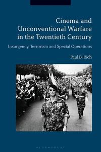 Cover image for Cinema and Unconventional Warfare in the Twentieth Century: Insurgency, Terrorism and Special Operations