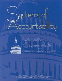 Cover image for Systems of Accountability: Implementing Children's Health Insurance Programs