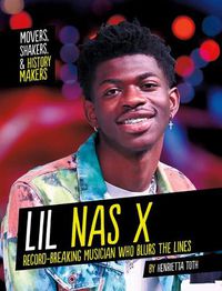 Cover image for Lil NAS X: Record-Breaking Musician Who Blurs the Lines
