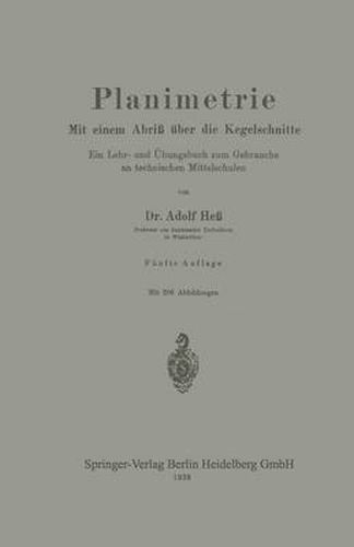 Planimetrie: Mit Einem Abriss UEber Die Kegelschnitte Ein Lehr- Und UEbungsbuch Zum Gebrauche an Technischen Mittelschulen