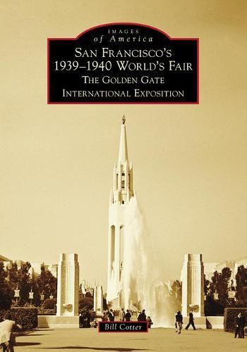 San Francisco's 1939-1940 World's Fair: The Golden Gate International Exposition