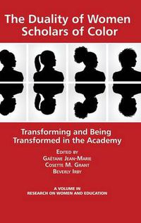 Cover image for The Duality of Women Scholars of Color: Transforming and Being Transformed in the Academy