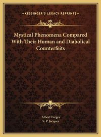 Cover image for Mystical Phenomena Compared with Their Human and Diabolical Counterfeits