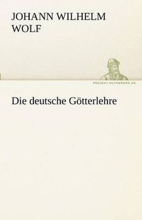 Cover image for Die Deutsche Gotterlehre