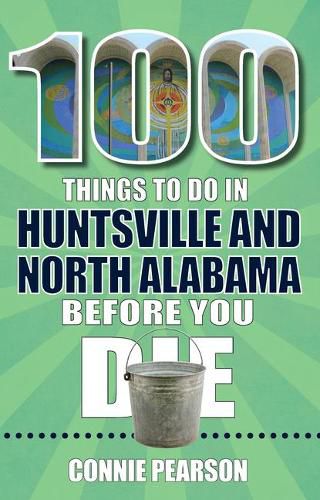 Cover image for 100 Things to Do in Huntsville and North Alabama Before You Die