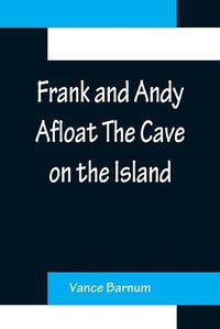 Cover image for Frank and Andy Afloat The Cave on the Island