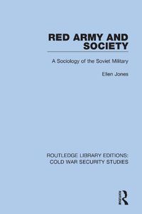 Cover image for Red Army and Society: A Sociology of the Soviet Military