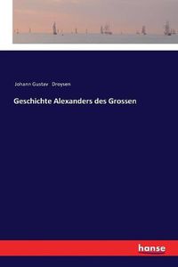 Cover image for Geschichte Alexanders des Grossen