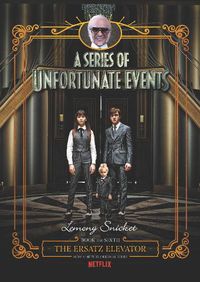 Cover image for A Series Of Unfortunate Events #6: The Ersatz Elevator [Netflix Tie-in Edition]