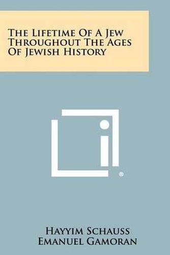 Cover image for The Lifetime of a Jew Throughout the Ages of Jewish History