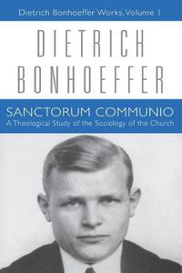 Cover image for Sanctorum Communio: Dietrich Bonhoeffer Works, Volume 1