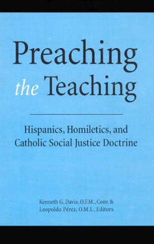 Cover image for Preaching the Teaching: Hispanics, Homiletics, and Catholic Social Justice Doctrine