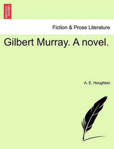 Cover image for Gilbert Murray. a Novel.