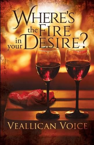 Cover image for Where's The Fire In Your Desire?