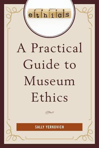 Cover image for A Practical Guide to Museum Ethics