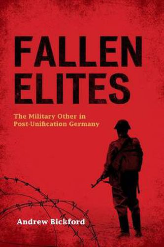 Cover image for Fallen Elites: The Military Other in Post-Unification Germany