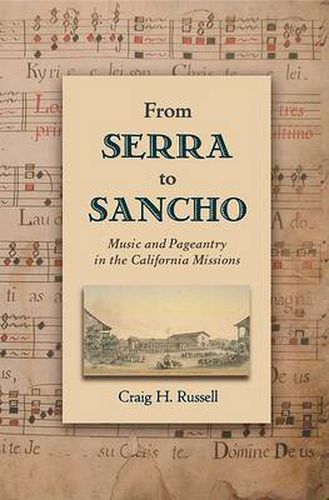 Cover image for From Serra to Sancho: Music and Pageantry in the California Missions