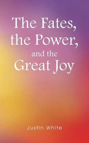 The Fates, the Power, and the Great Joy