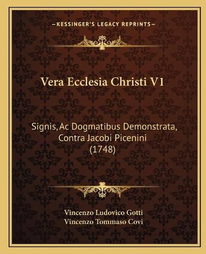 Vera Ecclesia Christi V1: Signis, AC Dogmatibus Demonstrata, Contra Jacobi Picenini (1748)