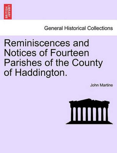 Cover image for Reminiscences and Notices of Fourteen Parishes of the County of Haddington.