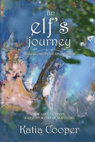 Cover image for An Elf's Journey: Healing Childhood Sexual Abuse