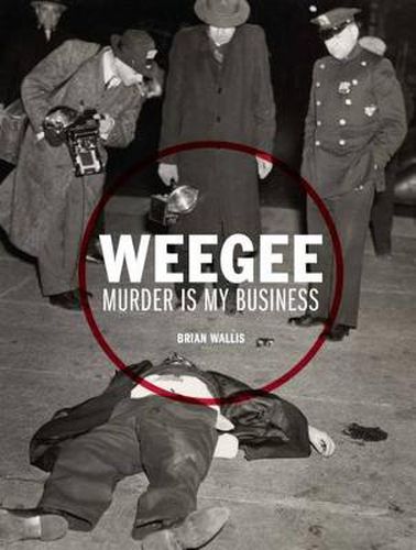 Cover image for Weegee: Murder is My Business