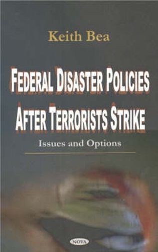 Cover image for Federal Disaster Policies After Terrorists Strike: Issues & Options