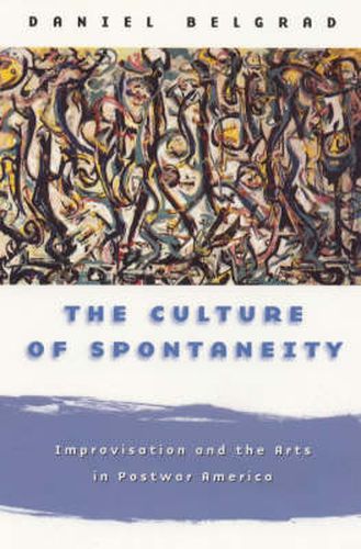 Cover image for The Culture of Spontaneity: Improvisation and the Arts in Postwar America