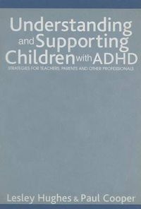 Cover image for Understanding and Supporting Children with ADHD: Strategies for Teachers, Parents and Other Professionals