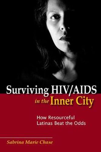 Cover image for Surviving HIV/AIDS in the Inner City: How Resourceful Latinas Beat the Odds