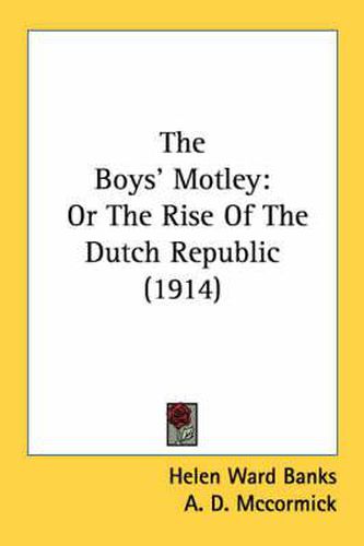 The Boys' Motley: Or the Rise of the Dutch Republic (1914)