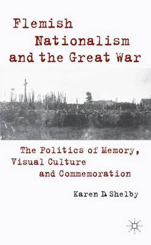 Cover image for Flemish Nationalism and the Great War: The Politics of Memory, Visual Culture and Commemoration