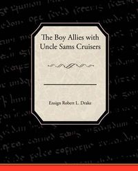 Cover image for The Boy Allies with Uncle Sams Cruisers