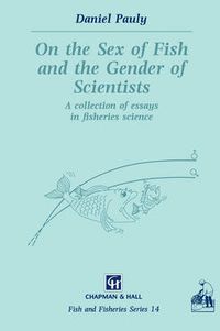 Cover image for On the Sex of Fish and the Gender of Scientists: A collection of essays in fisheries science