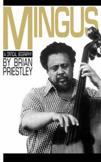 Cover image for Charles Mingus: A Critical Biography